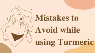 Mistakes to Avoid while using Turmeric