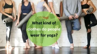 What kind of clothes do people wear for yoga