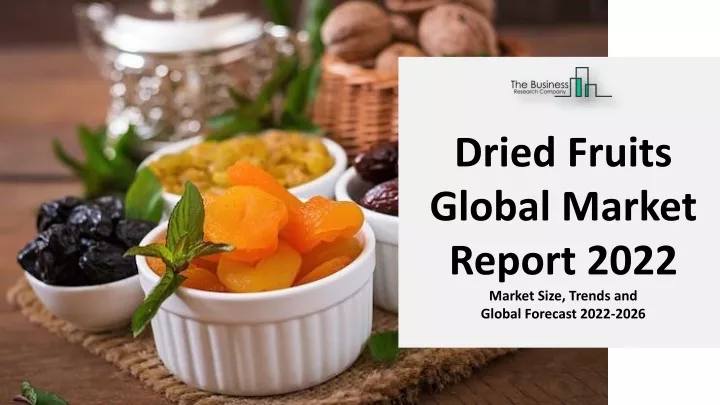 dried fruits global market report 2022 market