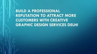 Build a Professional Reputation to attract more Customers with Creative Graphic Design Services Delhi