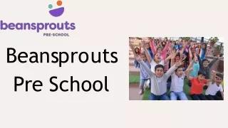 b e a n s p r o u t s pre school