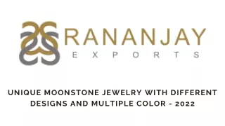 Unique Moonstone Jewelry With Different Designs And Multiple Color - 2022