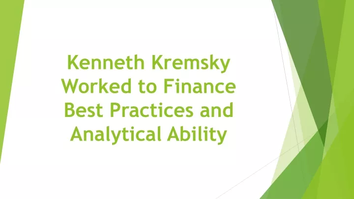 kenneth kremsky worked to finance best practices and analytical ability