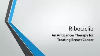 Ribociclib: An Extremely Selective CDK4/6 Inhibitor
