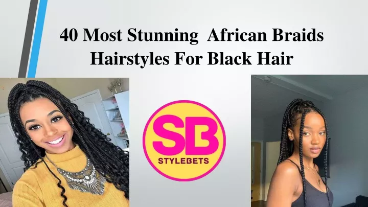 40 most stunning african braids hairstyles