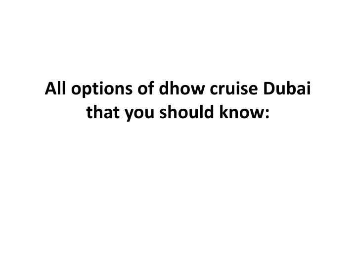 all options of dhow cruise dubai that you should know