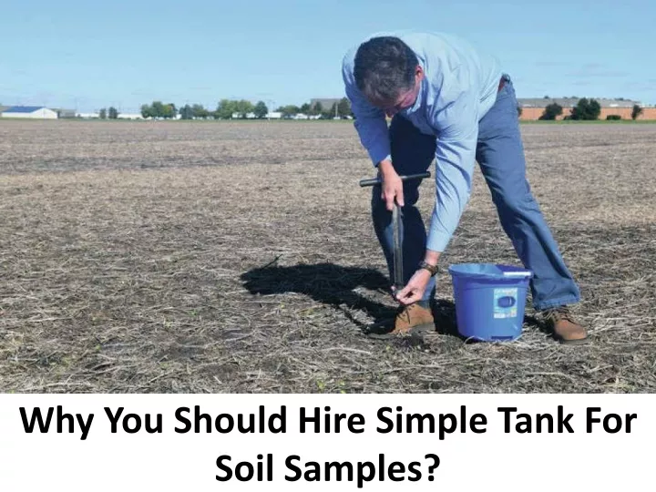 why you should hire simple tank for soil samples