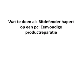 Wat te doen als Bitdefender hapert op een pc: Eenvoudige productreparatie