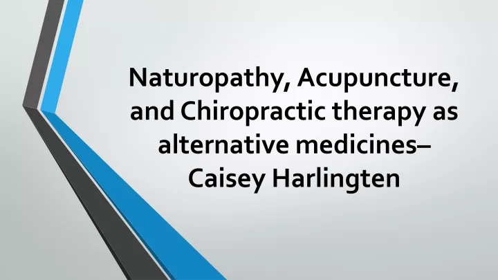 naturopathy acupuncture and chiropractic therapy as alternative medicines caisey harlingten
