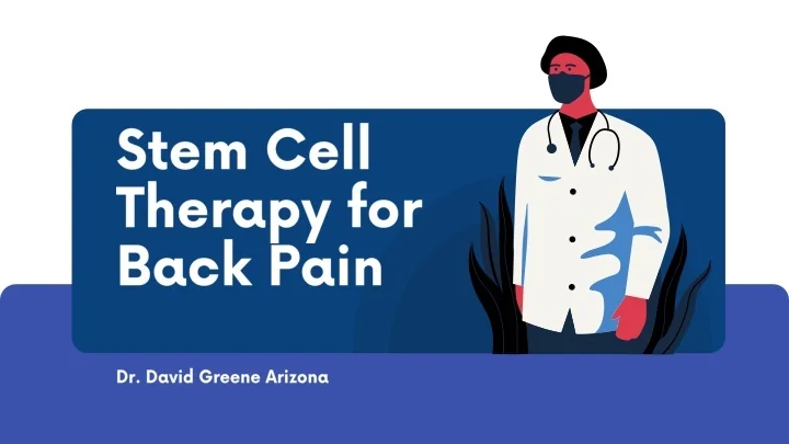 PPT - Stem Cell Therapy for Back Pain | Dr. David Greene Arizona ...