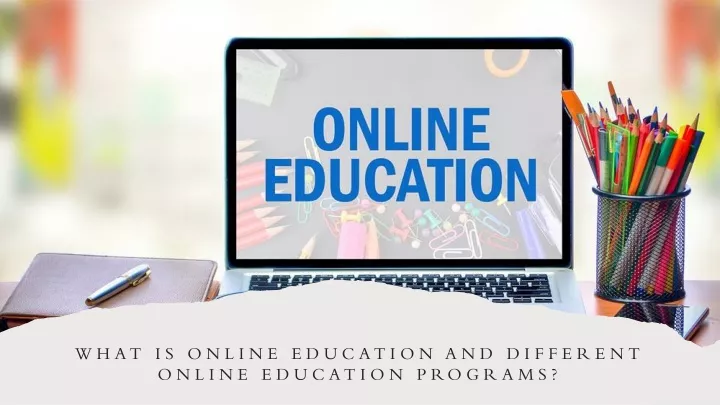what is online education and different online education programs