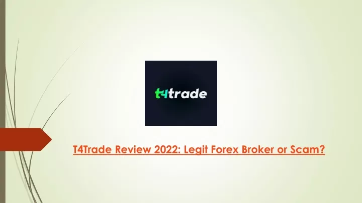 t4trade review 2022 legit forex broker or scam