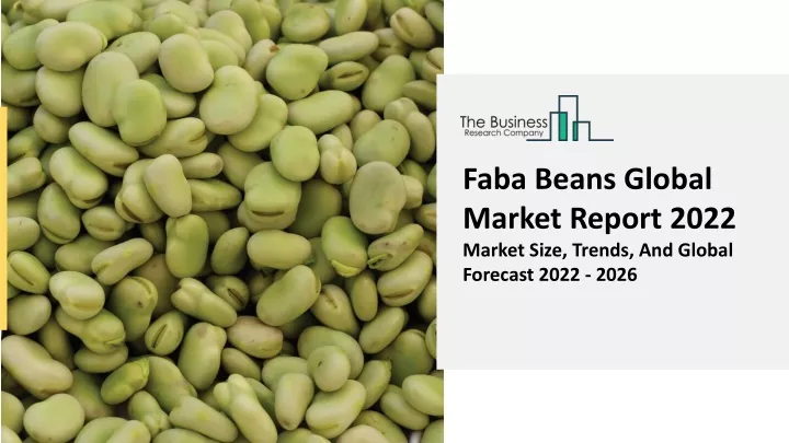 faba beans global market report 2022 market size