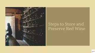 Steps to Store and Preserve Red Wine