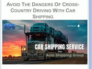How to Avoid The Dangers Of Cross-Country Driving With Car Shipping?