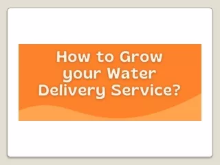 How to Grow your Water Delivery Service?