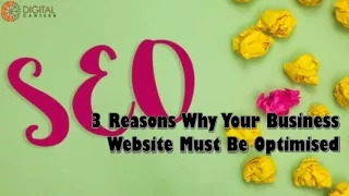 3 Reasons Why Your Business Website Must Be Optimised