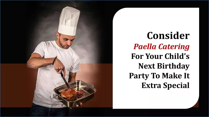 consider paella catering for your child s next
