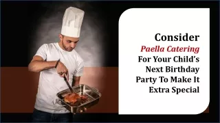 Consider Paella Catering For Your Child’s Next Birthday Party To Make It Extra Special