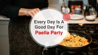 Every Day Is A Good Day For Paella Party