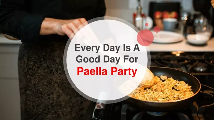 every day is a good day for paella party