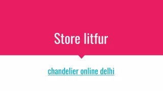 Litfur Store | Chandelier Online Delhi | Jhoomer Light Mumbai, India