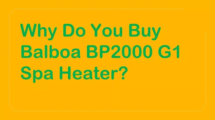 why do you buy balboa bp2000 g1 spa heater