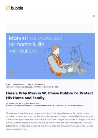 Marvin W chose Bubble for his homeowners insurance and life insurance policy
