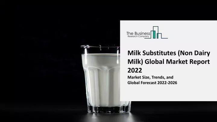 milk substitutes non dairy milk global market