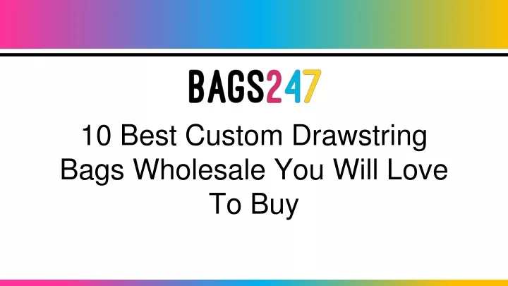 10 best custom drawstring bags wholesale you will