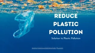 Reduce Plastic Pollution- Solution to Plastic Pollution