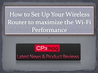 How to Set Up Your Wireless Router to maximize the Wi-Fi Performance