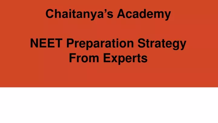 chaitanya s academy neet preparation strategy from experts
