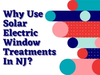 Why use solar electric window treatments in NJ