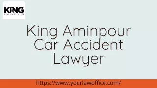 Personal Injury Lawyer: King Aminpour Car Accident Lawyer