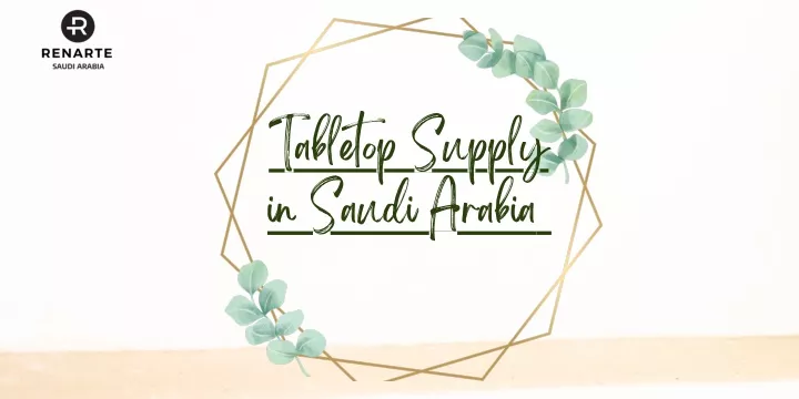 tabletop supply in saudi arabia