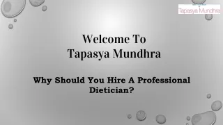 Why Should You Hire A Professional Dietician