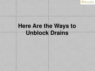 Here Are the Ways to Unblock Drains