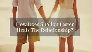 How Does Shallon Lester Heals The Relationship?