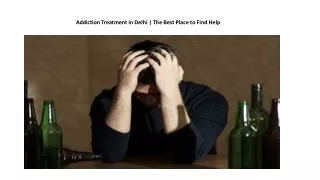 Addiction Treatment in Delhi | The Best Option for Addictions Recovery