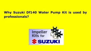 Why Suzuki Df140 Water Pump Kit is used by  professionals_