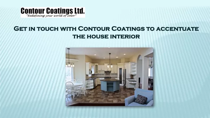 get in touch with contour coatings to accentuate