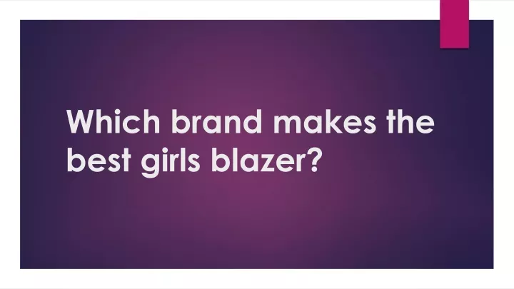 which brand makes the best girls blazer