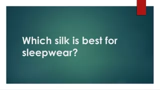 which silk is best for sleepwear