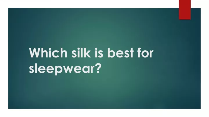 which silk is best for sleepwear