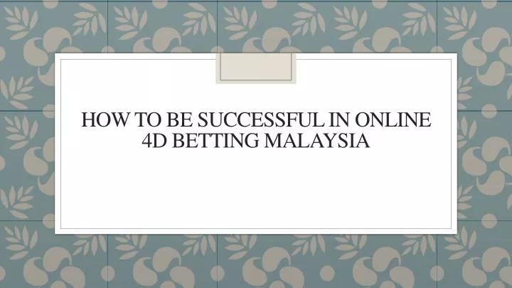 how to be successful in online 4d betting malaysia