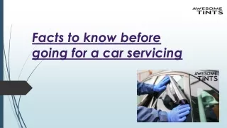 Facts to know before going for a car servicing