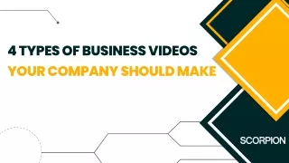 4 Types of Business Videos Your Company Should Make