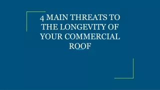 4 MAIN THREATS TO THE LONGEVITY OF YOUR COMMERCIAL ROOF