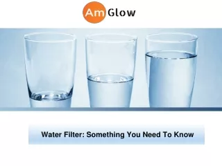 Water Filter  Something You Need To Know